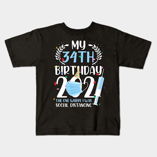 My 34 Birthday 2021 Funny Social Distancing 34 Years Old Kids T-Shirt by melitasessin